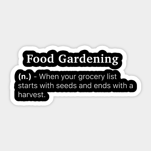 Definition of Food Gardening (n.) - When your grocery list starts with seeds and ends with a harvest. Sticker by MinimalTogs